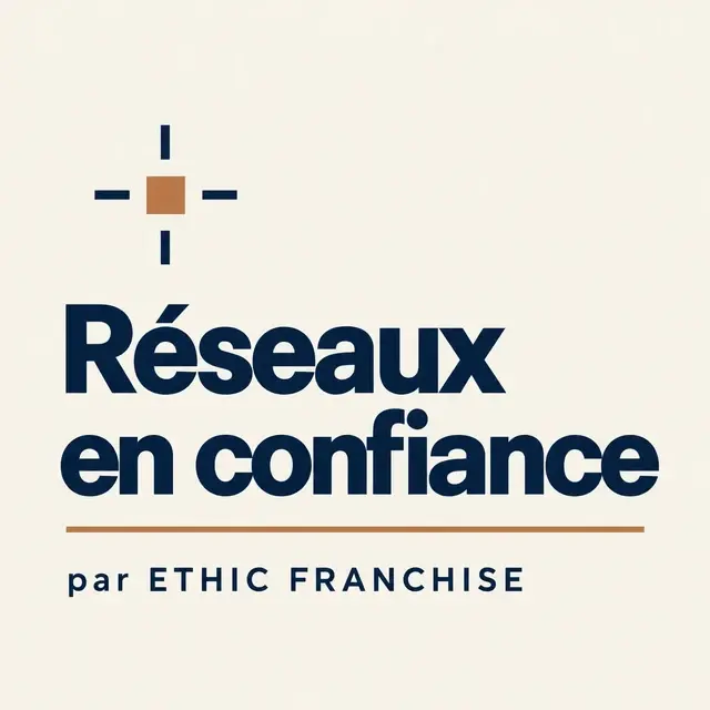 Réseaux en confiance, la newsletter d'Ethic Franchise